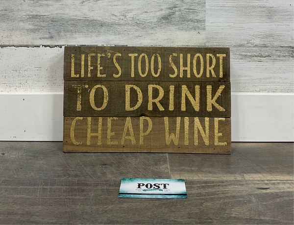 Rustic Wood Sign Decor “life’s too short to drink cheap wine”