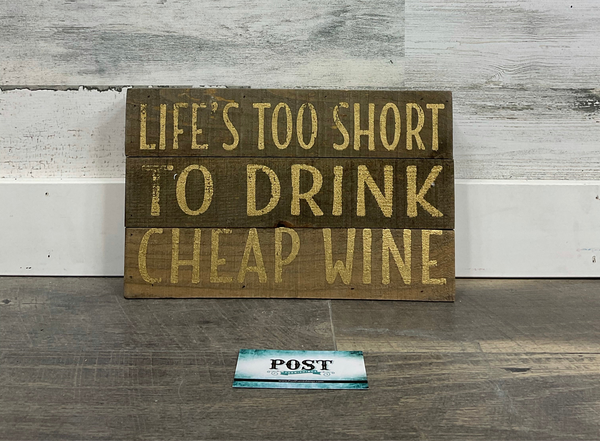 Rustic Wood Sign Decor “life’s too short to drink cheap wine”