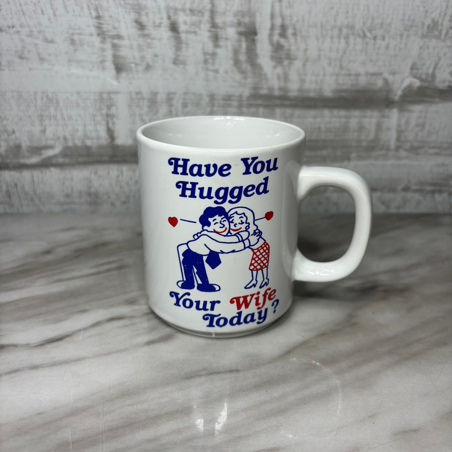 Vintage Have You Hugged Your Wife Today Mug