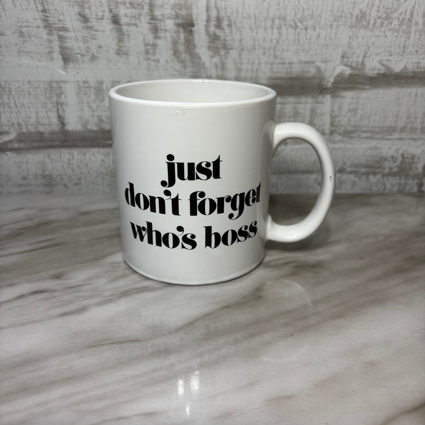 “Just Don’t Forget Who’s Boss” Mug