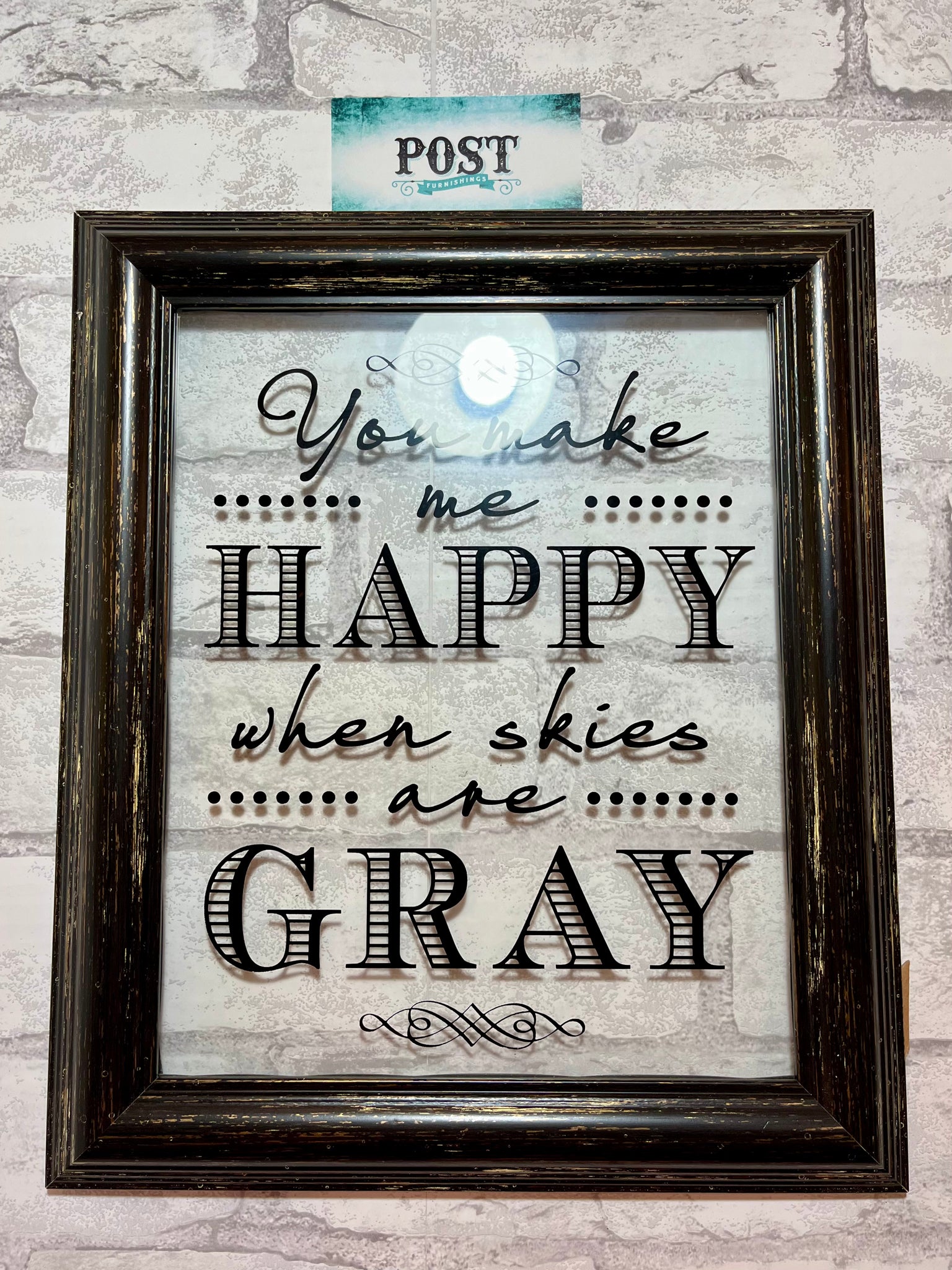 “You Make Me Happy When Skies Are Gray” Sign