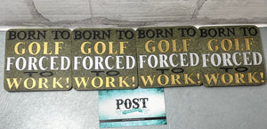 “Born To Golf Forced To Work” Coasters