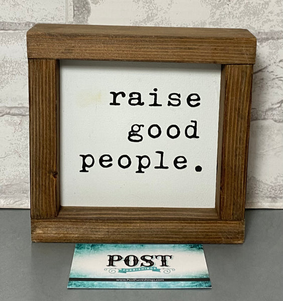 “Raise Good People” Sign